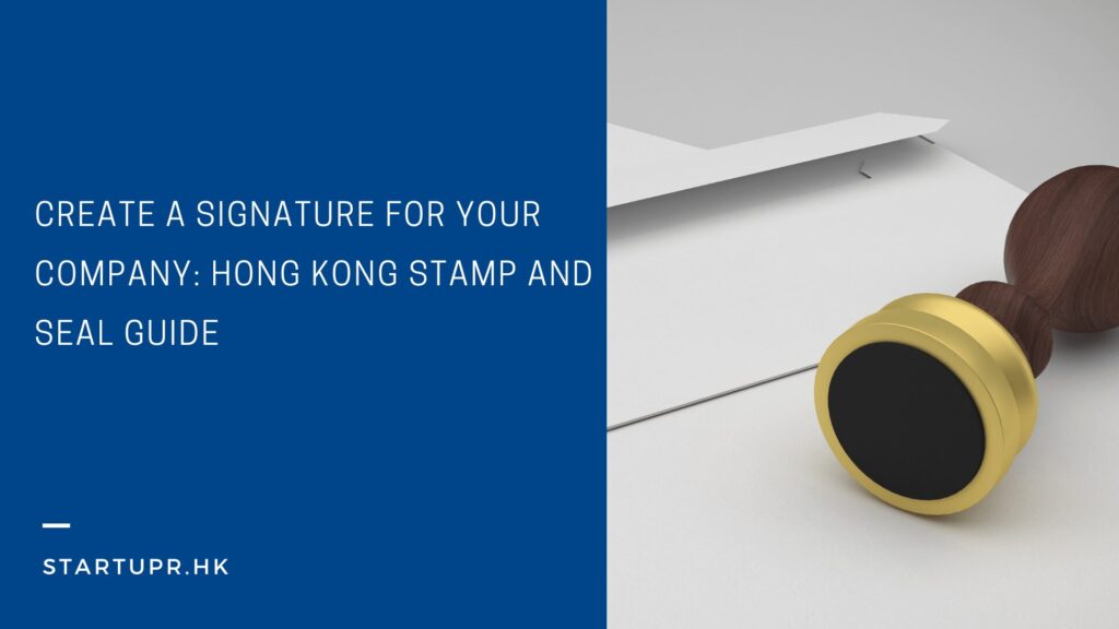 Create a Signature for Your Hong Kong Company