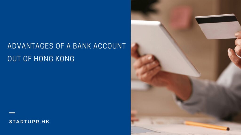 Advantages of a Bank Account out of Hong Kong