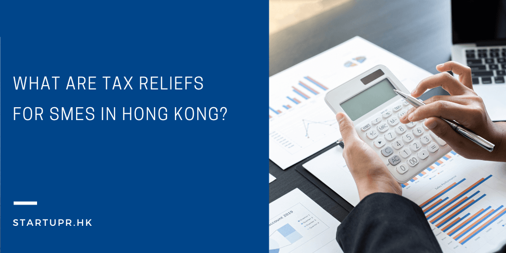 What are tax reliefs for SMEs in Hong Kong?
