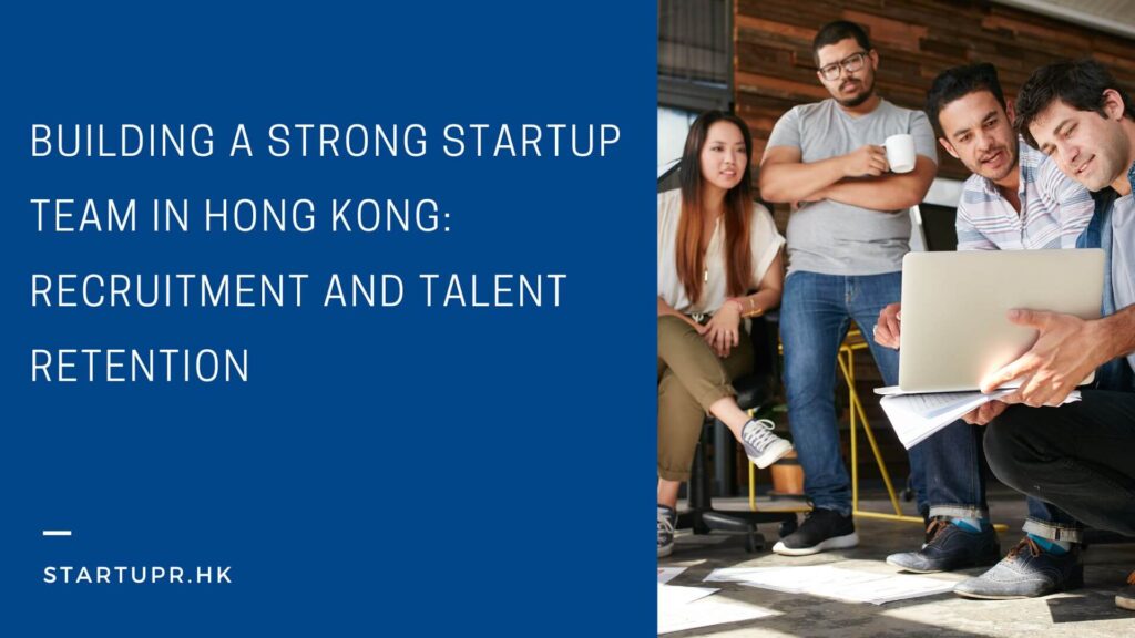 Building Strong Startup Team in Hong Kong
