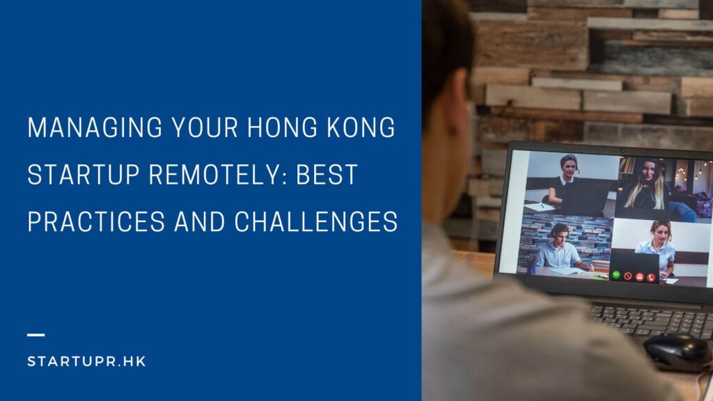 Managing Your Hong Kong Startup Remotely