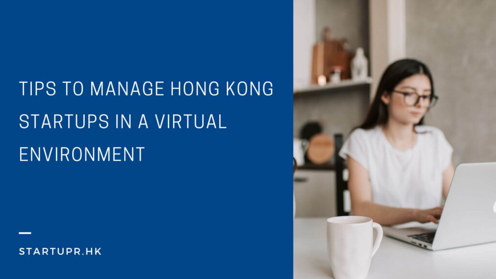 Tips to Manage Hong Kong Startups in a Virtual Environment