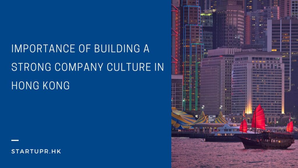 Importance of Building a Strong Company Culture in Hong Kong