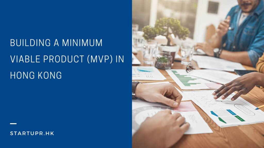 Building a Minimum Viable Product (MVP) in Hong Kong