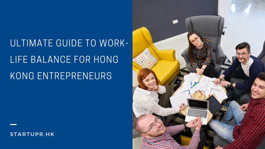 Ultimate Guide to Work-Life Balance for Hong Kong Entrepreneurs