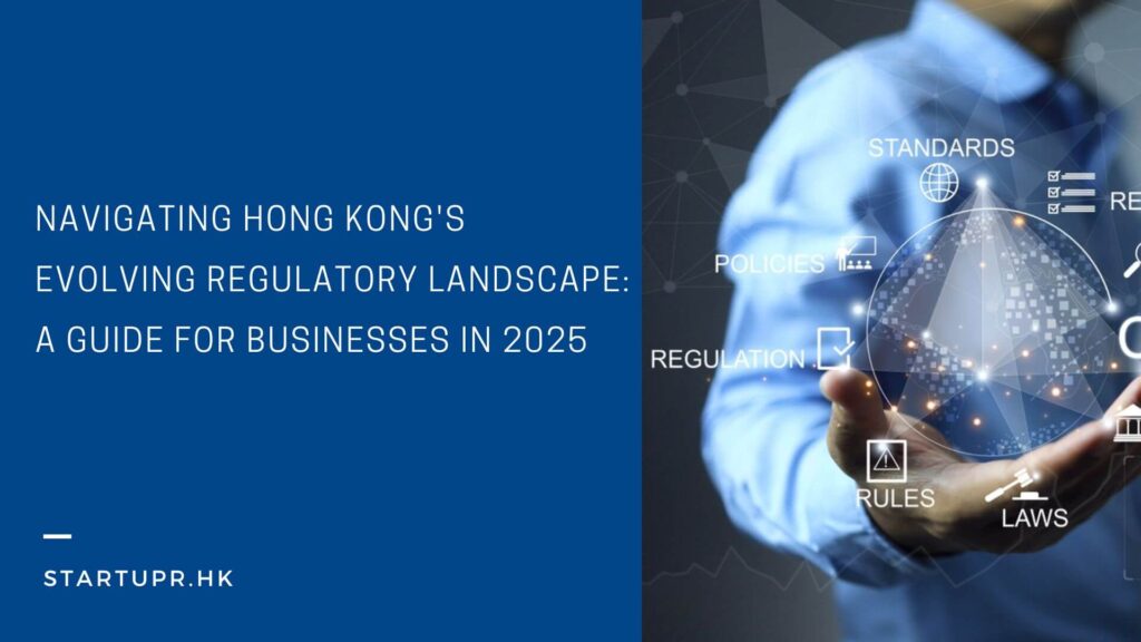 Hong Kong's Regulatory: A Guide for Businesses in 2025