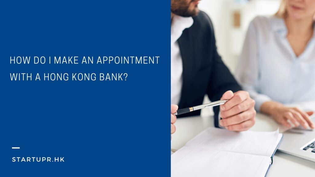 How do I make an appointment with a Hong Kong bank?