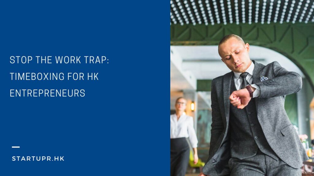 Timeboxing for Hong Kong Entrepreneurs
